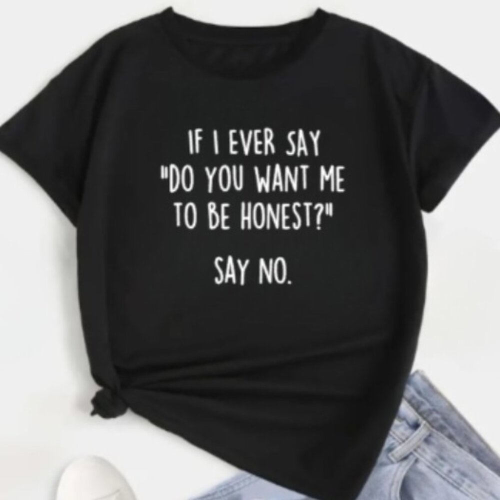 Unisex Do You Want Me To Be Honest? crew neck t-shirt